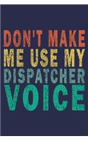 Don't Make Me Use My Dispatcher Voice
