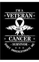 I'm a Veteran and a Cancer Survivor Don't Underestimate Me: Chemotherapy Notebook to Write in, 6x9, Lined, 120 Pages Journal