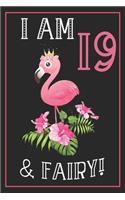 I Am 19 & Fairy: 19th Happy Birthday, 19 Years Old Flamingo Journal Notebook, Great 19 years Old Girl Birthday Gifts