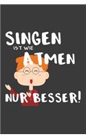 Singen ist wie atmen nur besser