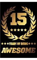 15 Years Of Being Awesome: Blank Lined Journal, Gold Laurel, Happy 15th Birthday Notebook, Diary, Logbook, Perfect Gift For 15 Year Old Boys And Girls