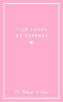 I Am Yours No Refunds PS: Cheers for 4 Years: 6x9" Dot Bullet Notebook/Journal 4th Year Wedding Anniversary Gift Idea