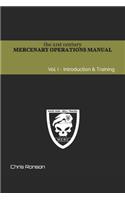 The 21st century Mercenary Operations Manual - Vol. 1: Introduction & Training(1 The 21st Century Mercenary Operations Manual)