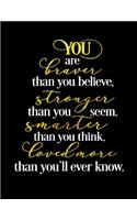 You Are Braver Than You Believe, Stronger Than You Seem, Smarter Than You Think, Loved More Than You'll Ever Know.: Spiritual Notebook Journal Gift Planner for Women
