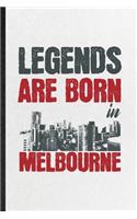 Legends Are Born in Melbourne