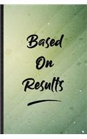 Based On Results