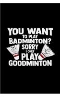 You want to play badminton goodminton