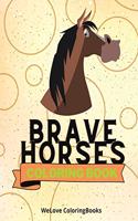 Brave Horses Coloring Book: Cute Horses Coloring Book Adorable Horses Coloring Pages for Kids 25 Incredibly Cute and Lovable Horses