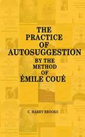 Practice of Autosuggestion by the Method of Emile Coué