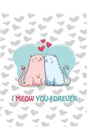 I Meow You Forever: Cats In Love On Heart Gray Cover This Sketch Pad notebook has 110 blank pages, White paper, Sketch, Draw and Paint(5 Cat)