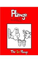 Plunge: The 1st Plunge(1 Plunge)