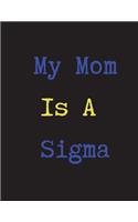 My Mom Is A Sigma: Blank Lined Journal 8.5x11; Notebook for kids, teen, college student of an Sigma Gamma Rho