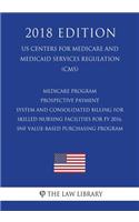 Medicare Program - Prospective Payment System and Consolidated Billing for Skilled Nursing Facilities for Fy 2016, Snf Value-Based Purchasing Program (Us Centers for Medicare and Medicaid Services Regulation) (Cms) (2018 Edition)