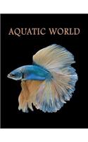 Aquatic World: Adult Coloring Book: 50+ Realistic Ocean Themes, Tropical Fish and Underwater Landscapes Designs for Coloring Stress Relieving