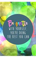 Be Gentle with Yourself, You're Doing the Best You Can: The Anxiety Journal and Motivation Workbook for Men and Women