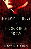 Everything is Horrible Now