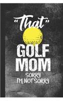 That Golf Mom Sorry I