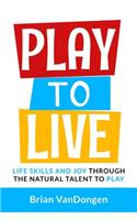 Play to Live