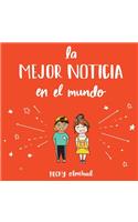 The Best News Ever/La Major Noticia en el Mundo (Spanish edition)