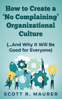 How to Create a 'No-Complaining' Organizational Culture