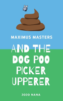 Maximus Masters and the Dog Poo Picker Upperer