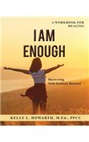 I AM ENOUGH-Recovering from Intimate Betrayal