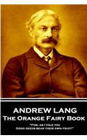 Andrew Lang - The Orange Fairy Book: "For, as I told you, Good deeds bear their own fruit!"