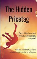 The Hidden Pricetag: The way the world REALLY works