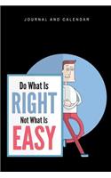 Do What Is Right Not What Is Easy