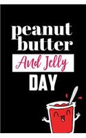 Peanut Butter and Jelly Day: April 2nd Funny Peanut Butter and Jelly Day Journal: This Is a Blank, Lined Journal That Makes a Perfect Peanut Butter and Jelly Day Gift for Men or