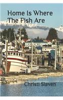 Home Is Where The Fish Are