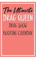 The Ultimate Drag Queen Drag Show Booking Calendar: 150 Page, 60 Week Planner. Undated - Start Any Time of Year.