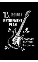 Yes, I Do Have a Retirement Plan I Plan on Playing the Guitar.