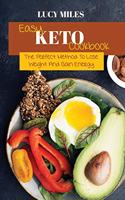 Easy Keto Cookbook: The Perfect Method To Lose Weight And Gain Energy