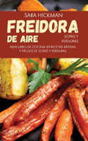 Freidora de Aire Sopas y Verduras