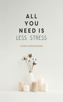 All You Need is Less Stress