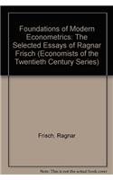 Foundations of Modern Econometrics: The Selected Essays of Ragnar Frisch