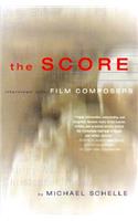 The Score: Interviews with Film Composers