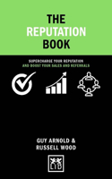 Reputation Book: Supercharge Your Reputation and Boost Your Sales and Referrals