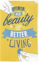 Optimism: For Beauty and Better Living