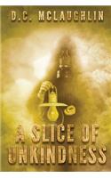 A Slice of Unkindness