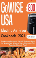GoWISE USA Electric Air Fryer Cookbook 2021