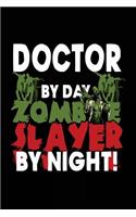 Doctor By Day Zombie Slayer By Night!: Halloween Journal Notebook