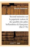 Second Mémoire Sur La Papeterie Dans Lequel on Traite Nature & Des Qualités Des Pâtes Hollandoises