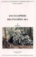 Encyclopedie Des Pygmees Aka. Techniques, Langage Et Societe Des Chasseurs-Cueilleurs de la Foret Centrafricaine (Sud-Centrafrique Et Nord-Congo). I. Les Pygmees Aka. Fasc. 3, La Societe
