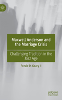 Maxwell Anderson and the Marriage Crisis