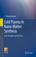 Cold Plasma in Nano-Matter Synthesis: Basic Principles and Practices