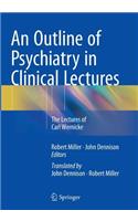 Outline of Psychiatry in Clinical Lectures