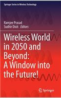 Wireless World in 2050 and Beyond: A Window Into the Future!