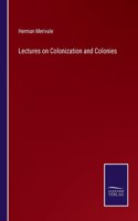 Lectures on Colonization and Colonies